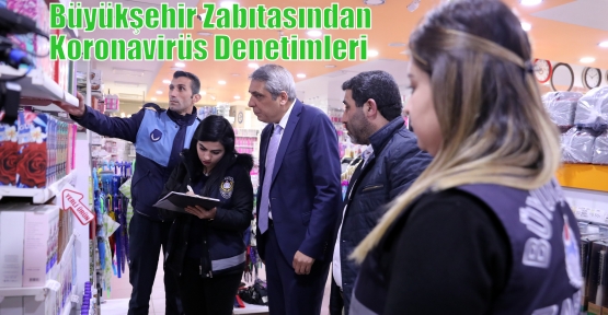 Büyükşehir Zabıtasından Koronavirüs Denetimleri