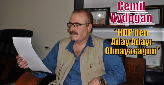 Cemil Aydoğan ;”HDP'den Aday Adayı Olmayacağım”