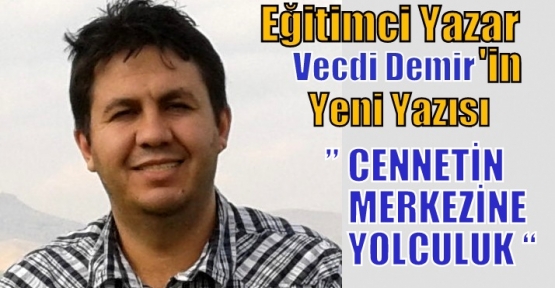 CENNETİN MERKEZİNE YOLCULUK