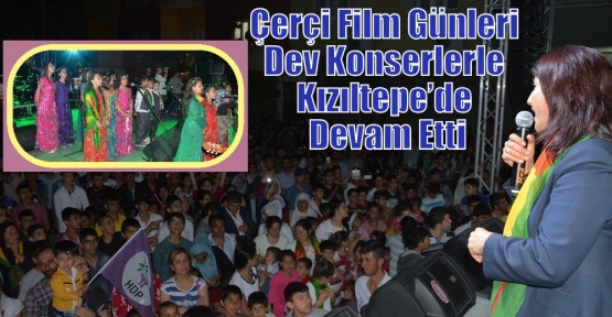 Çerçi Film Günleri Dev Konserlerle Kızıltepe’de Devam Etti