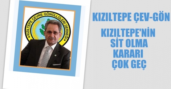 ÇEV-GÖN SİT KARARINDA ÇOK GEÇ KALINDI!!!