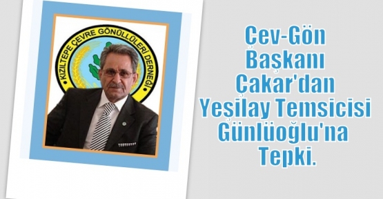 Çev-Gön'den Günlüoğlu'na Tepki.