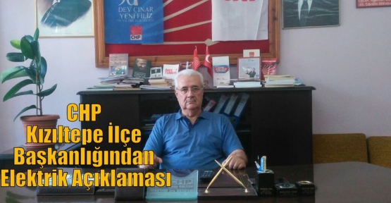 CHP Kızıltepe İlçe Başkanlığından Elektrik Açıklaması