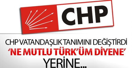 CHP vatandaşlık tanımını değiştirdi : 'Ne Mutlu Eşitim Diyene'