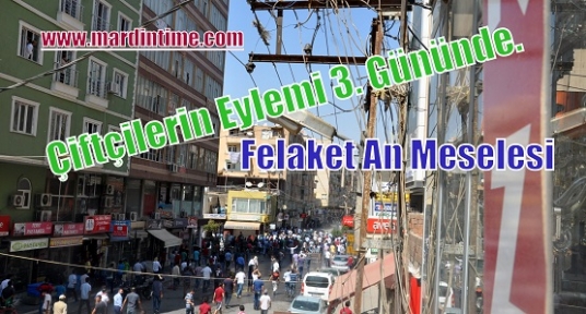 Çiftçilerin Eylemi 3. Gününde.Felaket An Meselesi