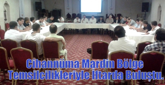 Cihannüma Mardin Bölge Temsilcilikleriyle İftarda Buluştu.