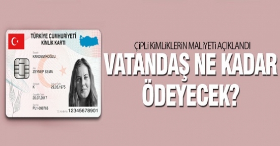 Çipli kimlikler için ne kadar ödenecek?