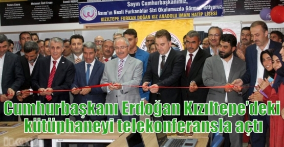 Cumhurbaşkanı Erdoğan Kızıltepe’deki kütüphaneyi telekonferansla açtı