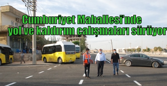 Cumhuriyet Mahallesi’nde yol ve kaldırım çalışmaları sürüyor