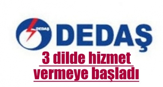 DEDAŞ, 3 dilde hizmet vermeye başladı