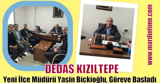 Dedaş Kızıltepe  Yeni İlçe Müdürü Yasin Biçkioğlu, göreve başladı