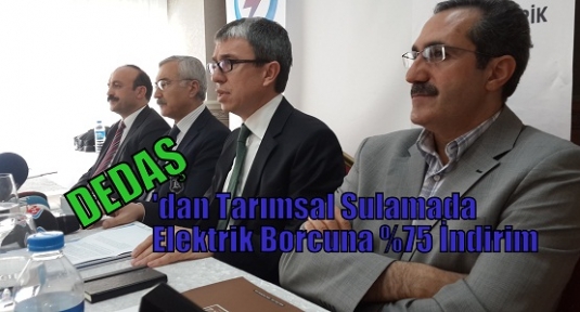 DEDAŞ'dan Tarımsal Sulamada Elektrik Borcuna %75 İndirim