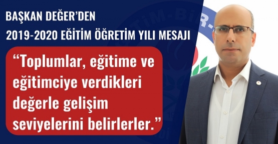 Değer, “2019-2020 eğitim ve öğretim dönemi herkese hayırlı olsun”  dedi.