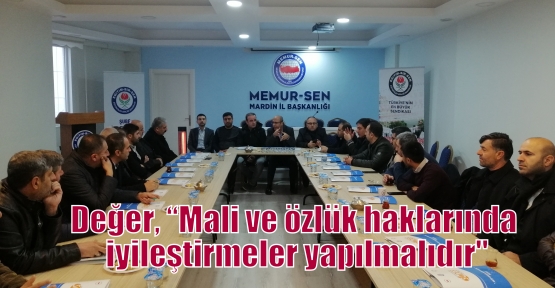 Değer, “Mali ve özlük haklarında iyileştirmeler yapılmalıdır“