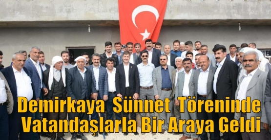 Demirkaya  Sünnet  Töreninde Vatandaşlarla Bir Araya Geldi