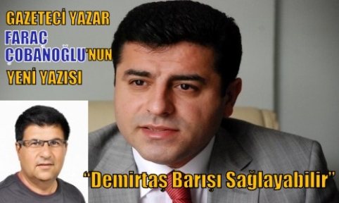 Demirtaş Barışı Sağlayabilir