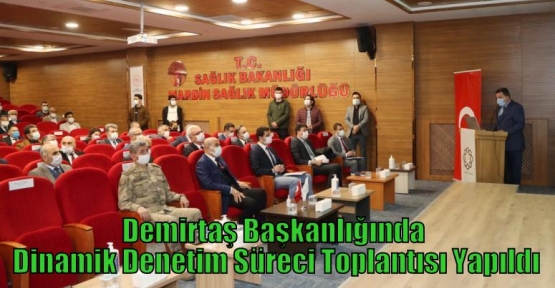 Demirtaş Başkanlığında Dinamik Denetim Süreci Toplantısı Yapıldı