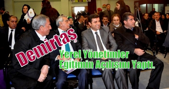 Demirtaş, yerel yönetimler eğitimin açılışını yaptı.