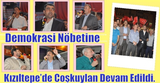 Demokrasi Nöbetine Kızıltepe’de Coşkuylan Devam Edildi.