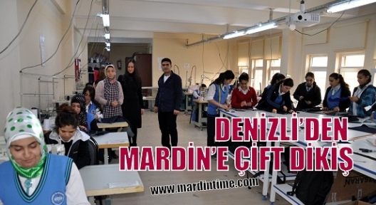 DENİZLİ’DEN MARDİN’E ÇİFT DİKİŞ