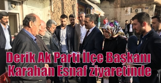 Derik Ak Parti İlçe Başkanı Karahan Esnaf ziyaretinde