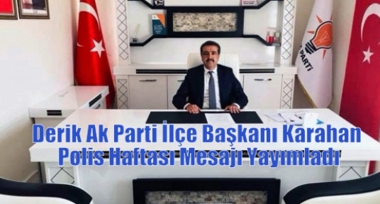 Derik Ak Parti İlçe Başkanı Karahan Polis Haftası Mesajı Yayımladı