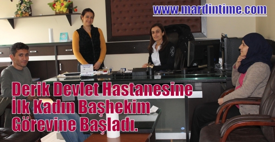 Derik Devlet Hastanesine İlk Kadın Başhekim Görevine Başladı