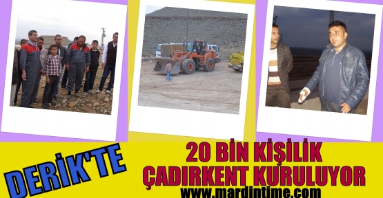 DERİK 'TE  20 BİN KİŞİLİK ÇADIR KENT KURULUYOR