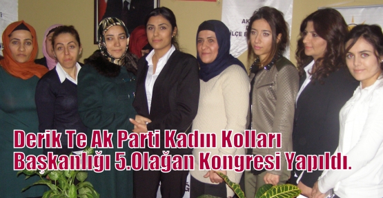 Derik Te Ak Parti Kadın Kolları  Başkanlığı 5.Olağan Kongresi Yapıldı.