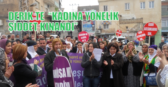 DERİK TE  “KADINA YÖNELİK ŞİDDET KINANDI” 