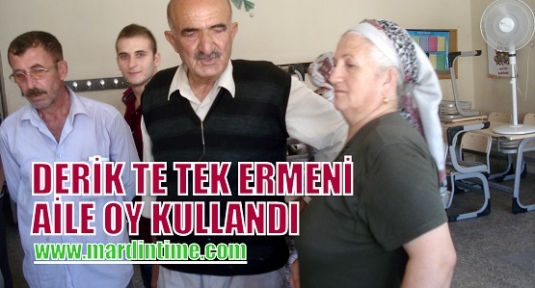 DERİK TE TEK ERMENİ AİLE OY KULLANDI