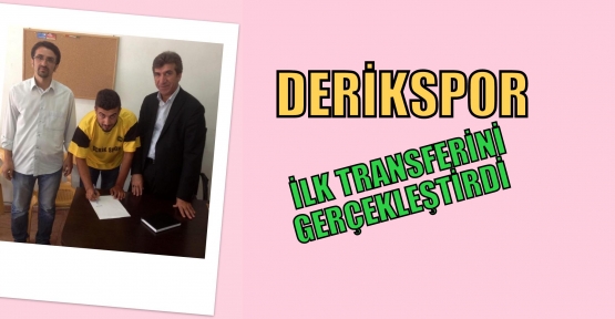 DERİKSPOR İLK TRANSFERİNİ GERÇEKLEŞTİRDİ