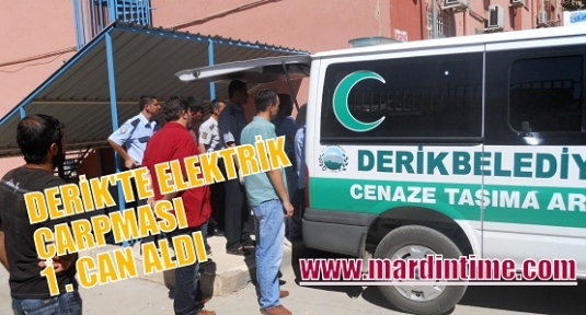 DERİK'TE ELEKTRİK ÇARPMASI 1 CAN ALDI