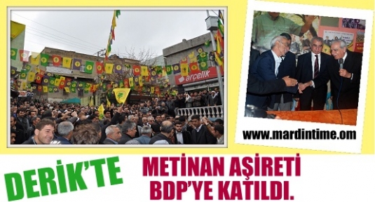 DERİK’TE  METİNAN AŞİRETİ BDP’YE KATILDI.