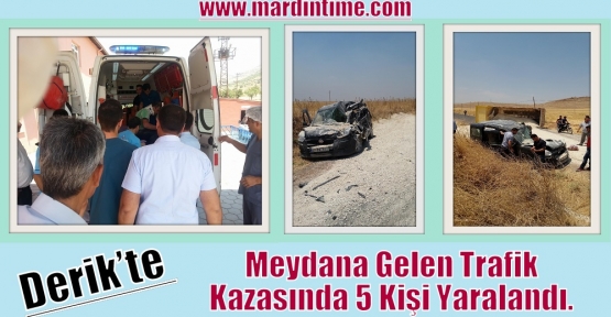 Derik’te Meydana Gelen Trafik Kazasında 5 Kişi Yaralandı.