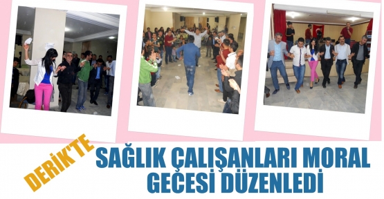 DERİK'TE SAĞLIK  ÇALIŞANLARI  MORAL GECESİ DÜZENLEDİ