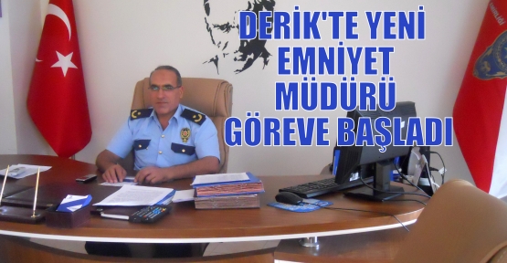 DERİK'TE YENİ  EMNİYET MÜDÜRÜ GÖREVE BAŞLADI