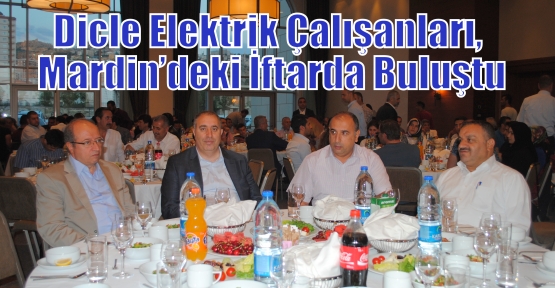Dicle Elektrik Çalışanları, Mardin’deki İftarda Buluştu