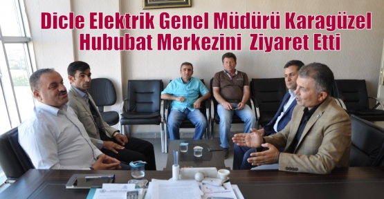 Dicle Elektrik Genel Müdürü Karagüzel  Hububat Merkezini  Ziyaret Etti