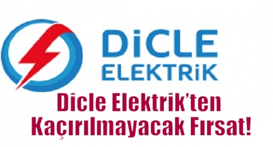 Dicle Elektrik’ten Kaçırılmayacak Fırsat!