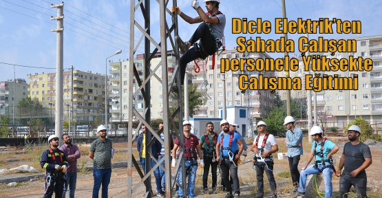 Dicle Elektrik’ten Sahada Çalışan personele Yüksekte Çalışma Eğitimi