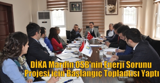 DİKA Mardin OSB’nin Enerji Sorunu Projesi için Başlangıç Toplantısı Yaptı