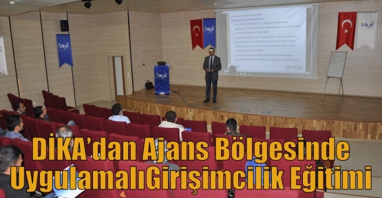 DİKA’dan Ajans Bölgesinde UygulamalıGirişimcilik Eğitimi