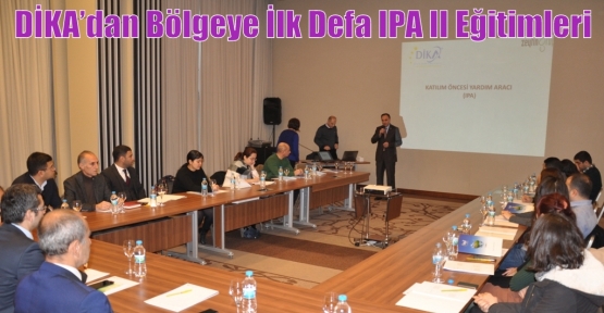 DİKA’dan Bölgeye İlk Defa IPA II Eğitimleri