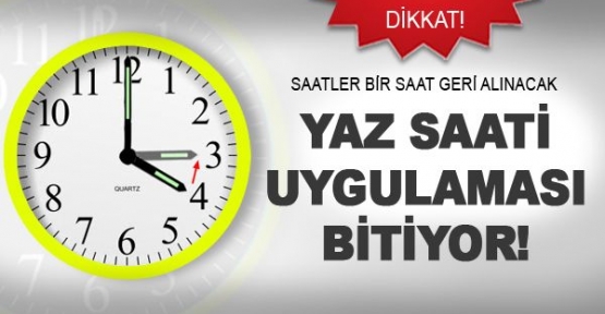 Dikkat! Yaz Saati Uygulaması Bitiyor