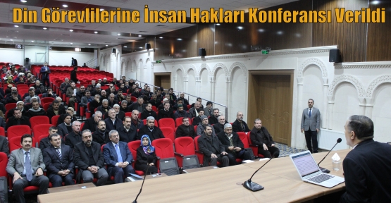 Din Görevlilerine İnsan Hakları Konferansı Verildi