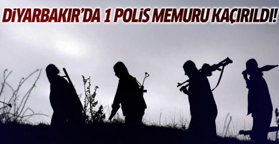 Diyarbakır'da bir polis memuru kaçırıldı