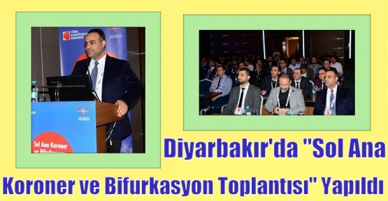Diyarbakır'da “Sol Ana Koroner ve Bifurkasyon Toplantısı“ yapıldı.