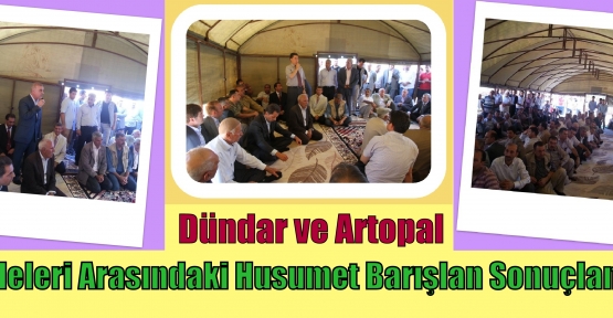 Dündar ve Artopal Aileleri Arasındaki Husumet Barışlan Sonuçlandı