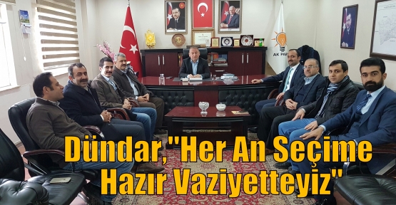 Dündar,“Her An Seçime Hazır Vaziyetteyiz“